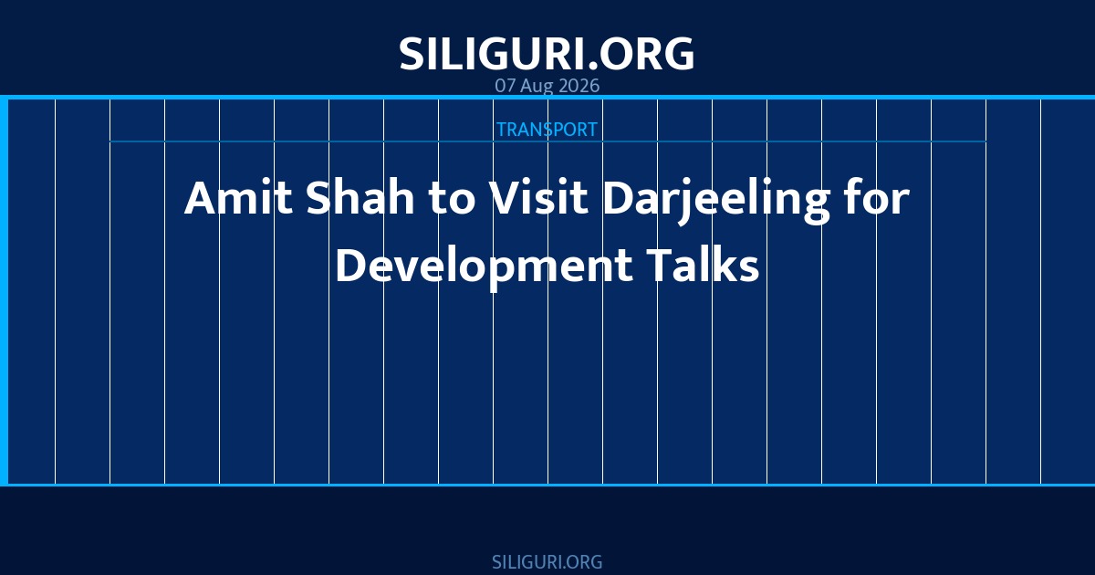 Amit Shah to Visit Darjeeling for Development Talks